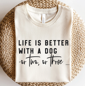 Life Is Better With A Dog Graphic Tee