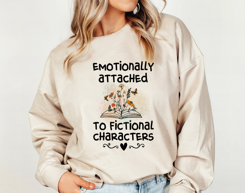 Emotionally Attached To Fictional Characters Graphic Tee or Pullover